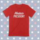 PRE-ORDER -- MADAM PRESIDENT Unisex T-shirt