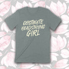 PRE-ORDER -- OBSTINATE HEADSTRONG GIRL Unisex T-shirt