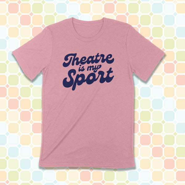 PRE-ORDER -- THEATRE IS MY SPORT Unisex T-shirt