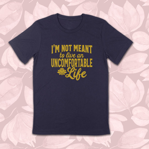 NOT MEANT TO LIVE UNCOMFORTABLE LIFE Unisex T-shirt