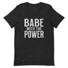 BABE WITH THE POWER Unisex t-shirt