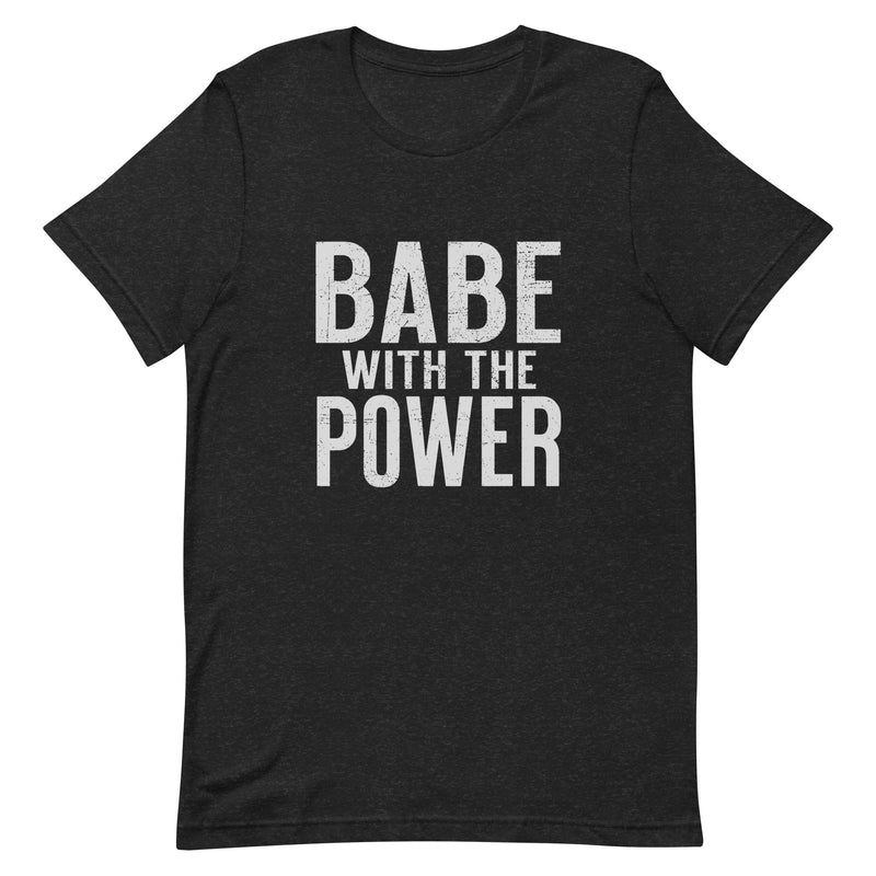 BABE WITH THE POWER Unisex t-shirt