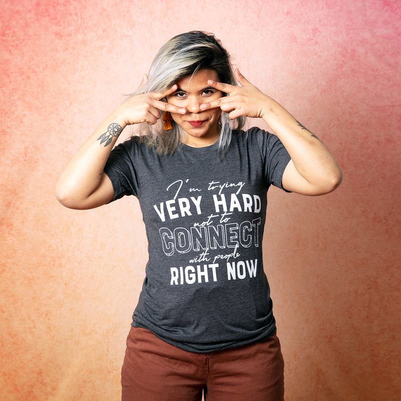 TRYING VERY HARD NOT TO CONNECT Unisex T-Shirt