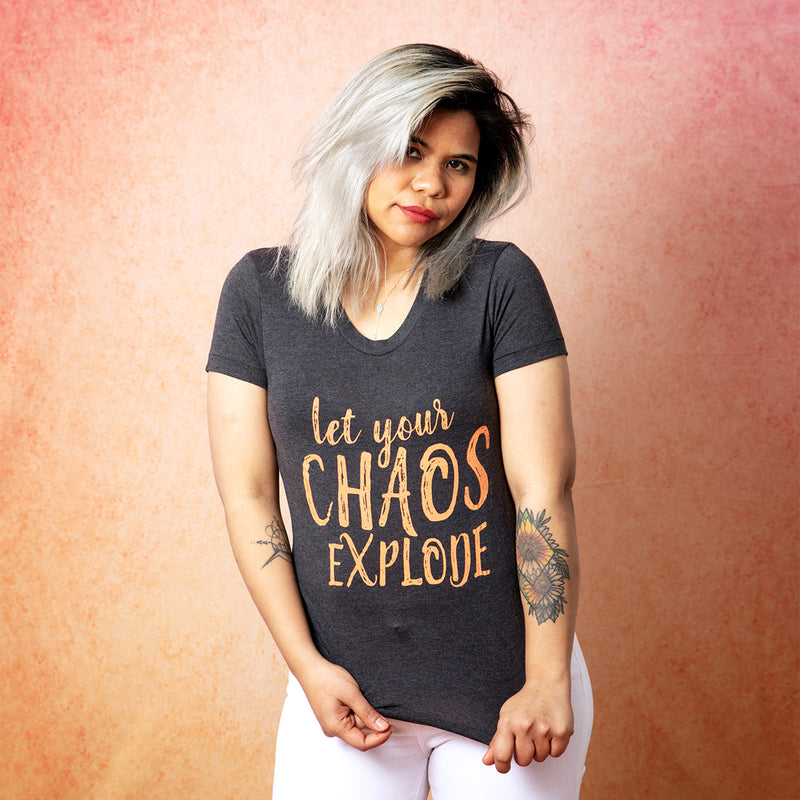LET YOUR CHAOS EXPLODE Women/Junior Fitted T-Shirt