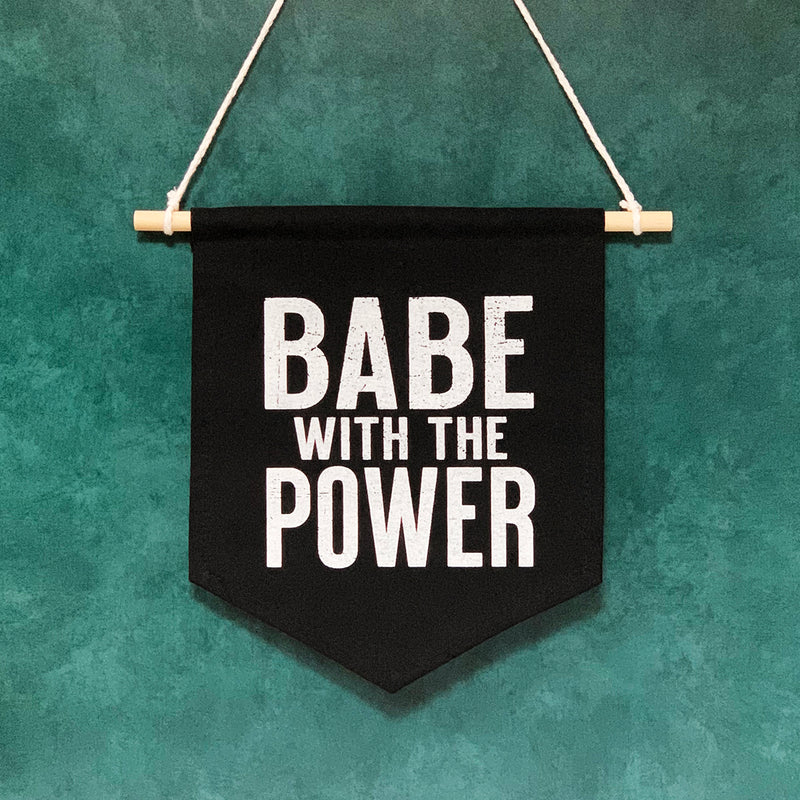 BABE WITH THE POWER Pin Banner