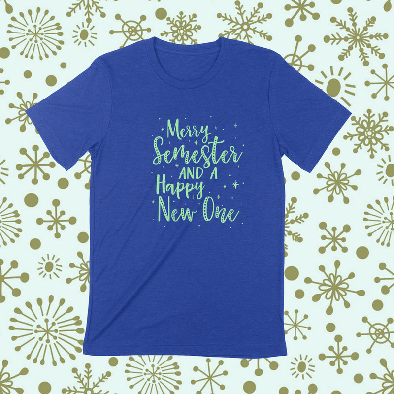 MERRY SEMESTER AND A HAPPY NEW ONE Unisex T-shirt