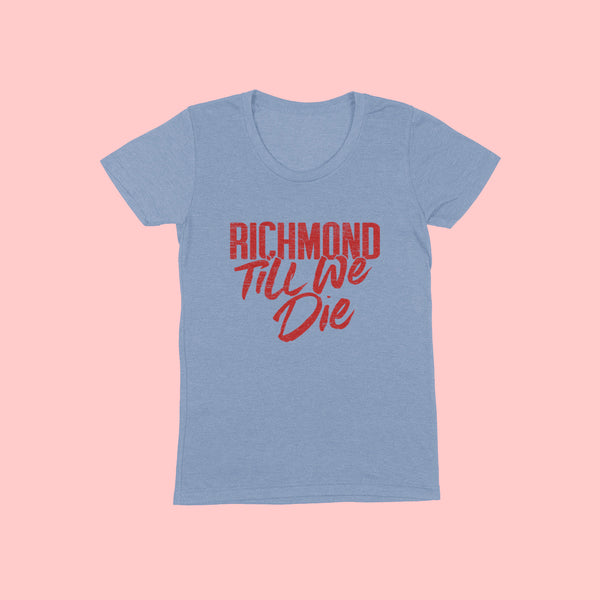 RICHMOND TILL WE DIE Women/Junior Fitted T-Shirt