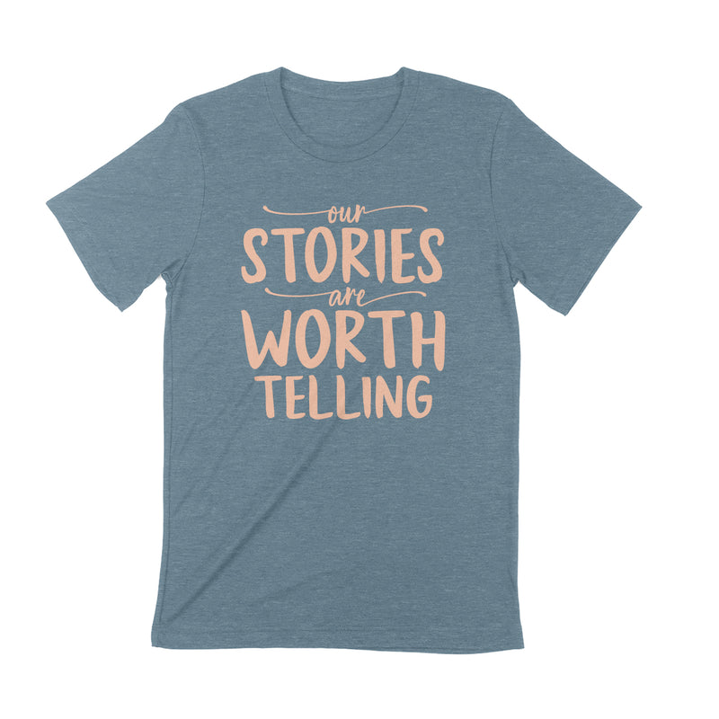 OUR STORIES ARE WORTH TELLING Unisex T-shirt