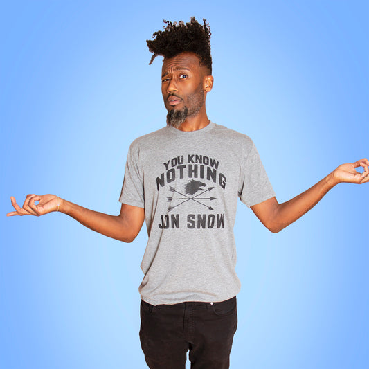 YOU KNOW NOTHING Unisex T-shirt