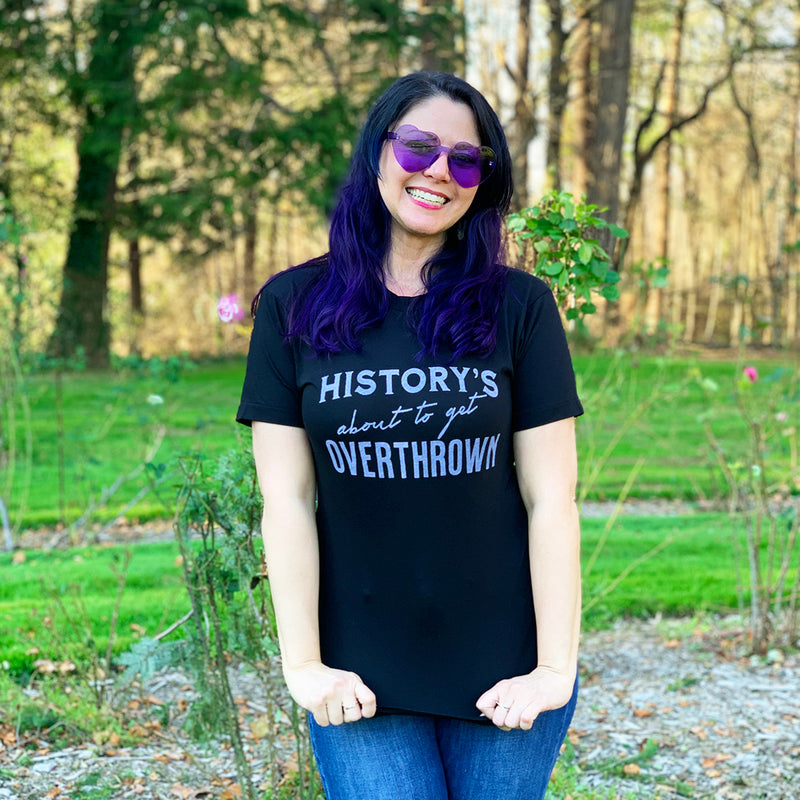 HISTORY'S ABOUT TO GET OVERTHROWN Unisex T-shirt
