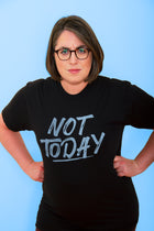 NOT TODAY Unisex Tshirt