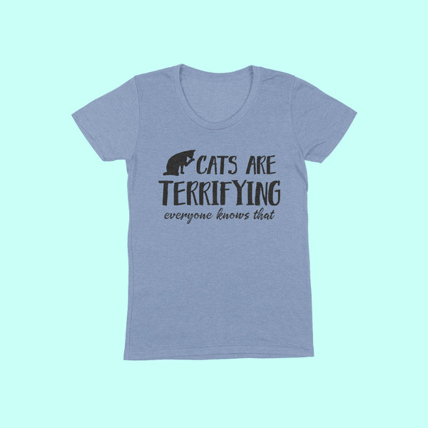 CATS ARE TERRIFYING Women/Junior Fitted T-Shirt