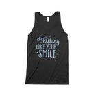 NOTHING LIKE YOUR SMILE Unisex Tank Top