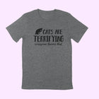 CATS ARE TERRIFYING Unisex T-shirt
