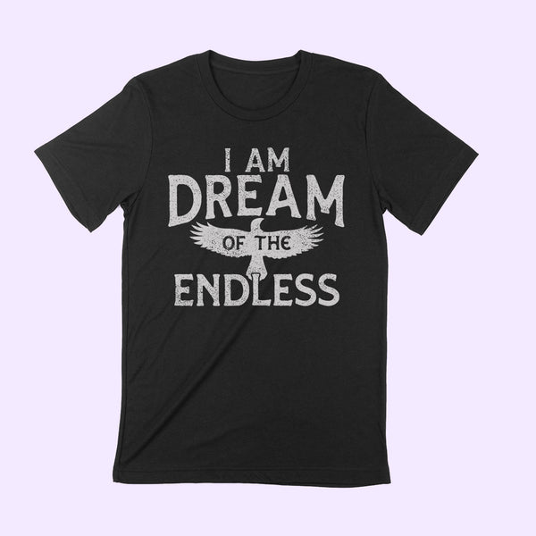 I AM DREAM OF THE ENDLESS Unisex T-shirt