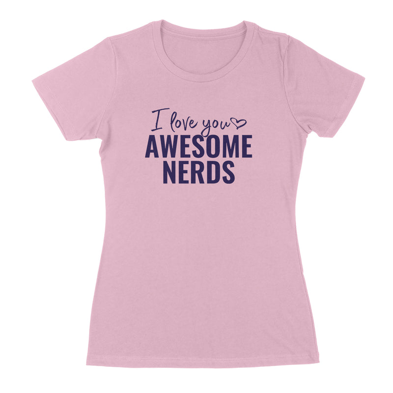 I LOVE YOU AWESOME NERDS Women/Junior Fitted T-Shirt