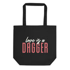 LOVE IS A DAGGER Eco Tote Bag