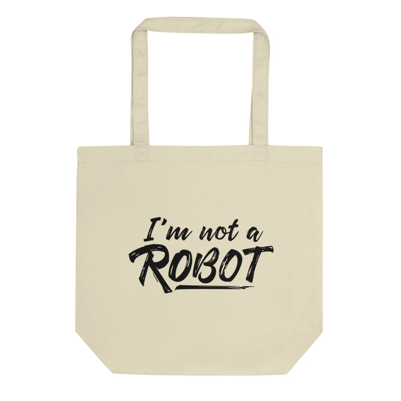 I'M NOT A ROBOT Eco Tote Bag