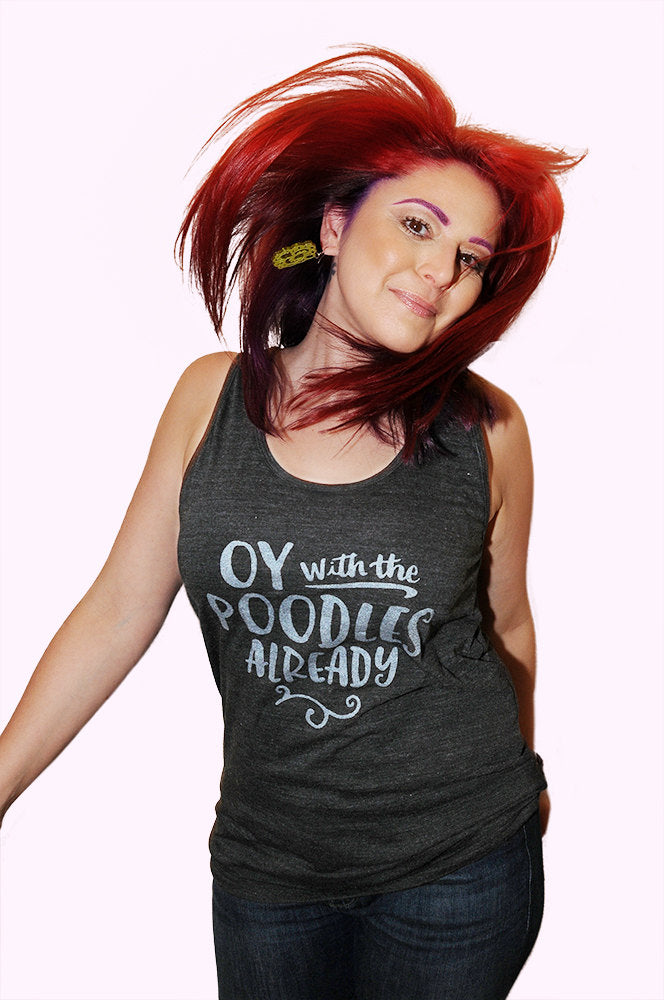 OY WITH THE POODLES ALREADY Unisex Tank Top
