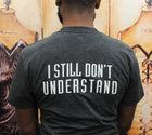 I DON'T UNDERSTAND Unisex T-shirt