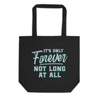 IT'S ONLY FOREVER Eco Tote Bag