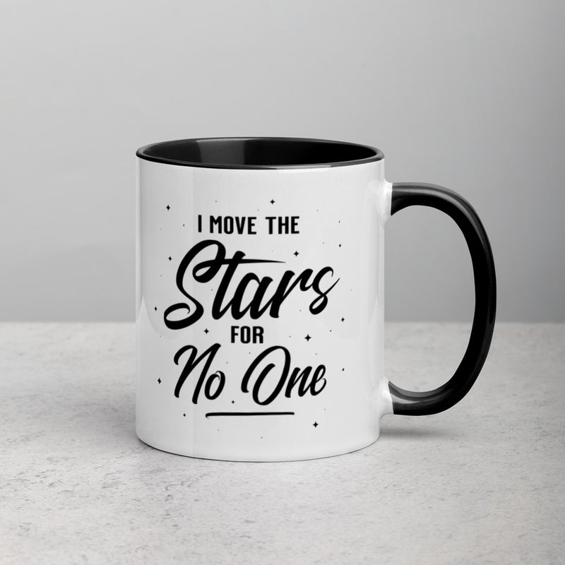 I MOVE THE STARS FOR NO ONE Mug with Color Inside