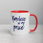 NAMELESS IS MY PRICE Mug with Color Inside