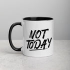 NOT TODAY Mug with Color Inside