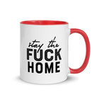 STAY THE FUCK HOME Mug with Color Inside