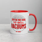NOT HERE TO SELL VACUUMS Mug with Color Inside