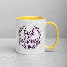 FUCK POLITENESS Mug with Color Inside