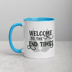 WELCOME TO THE END TIMES Mug with Color Inside