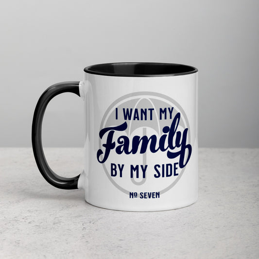 I WANT MY FAMILY BY MY SIDE Mug with Color Inside