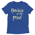 NAMELESS IS MY PRICE Unisex t-shirt