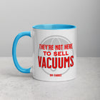 NOT HERE TO SELL VACUUMS Mug with Color Inside