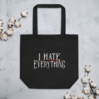 I HATE EVERTHING Eco Tote Bag