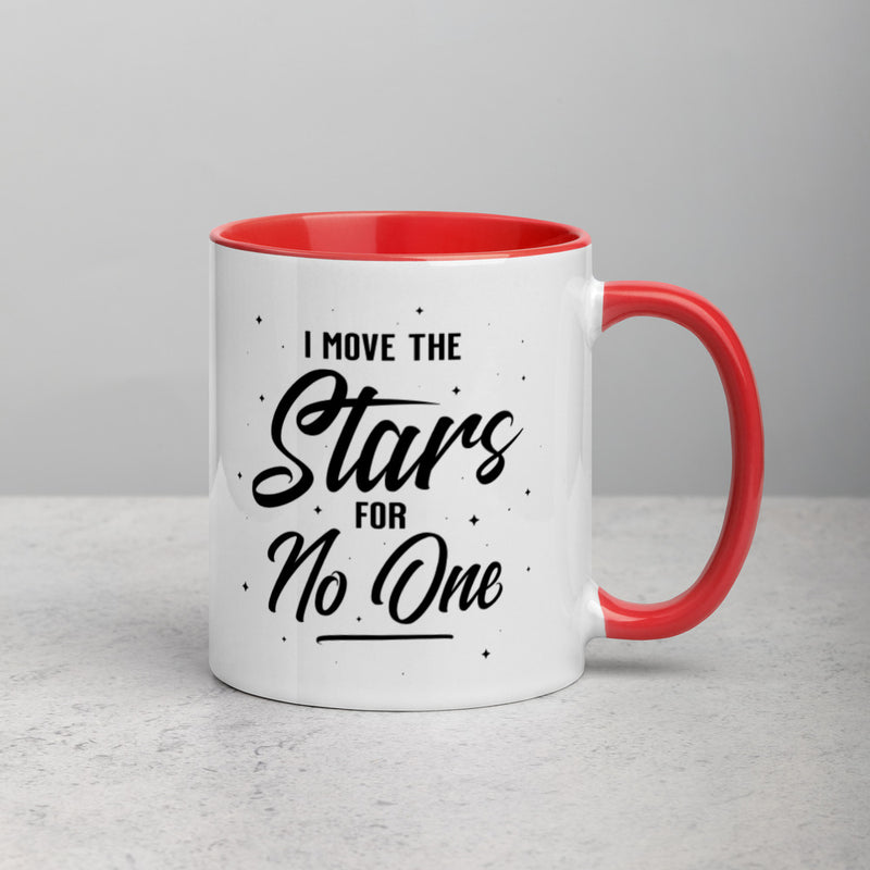 I MOVE THE STARS FOR NO ONE Mug with Color Inside