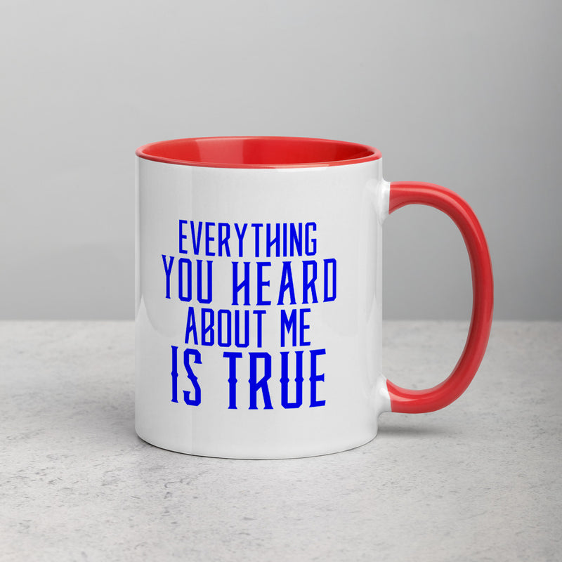 EVERYTHING YOU HEARD Mug with Color Inside