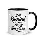 YOU REMIND ME OF THE BABE Mug with Color Inside