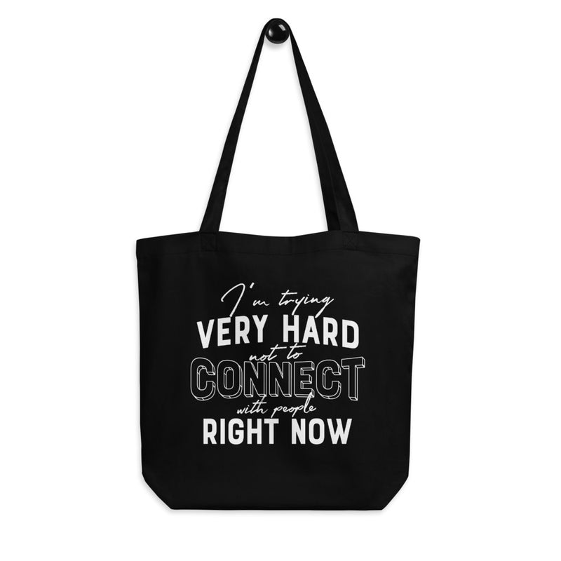 TRYING VERY HARD NOT TO CONNECT Eco Tote Bag