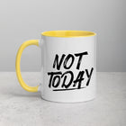 NOT TODAY Mug with Color Inside