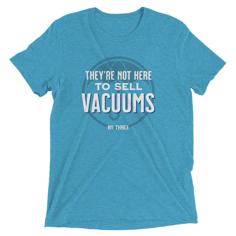 NOT HERE TO SELL VACUUMS Unisex T-shirt