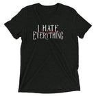 I HATE EVERYTHING Unisex T-shirt
