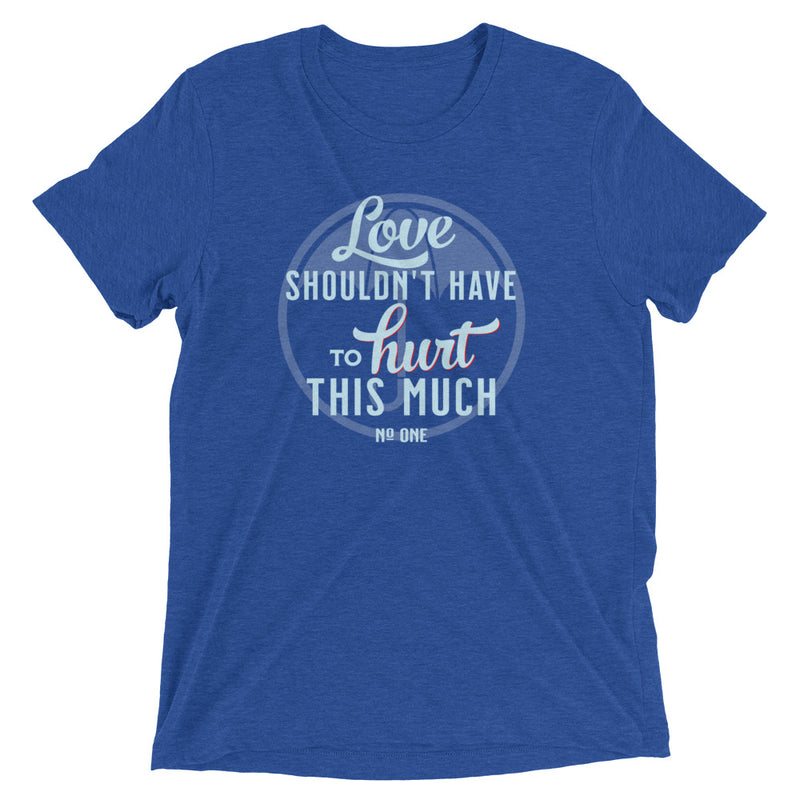 LOVE SHOULDN'T HAVE TO HURT Unisex T-shirt