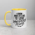 I KNOW WHAT IT'S LIKE Mug with Color Inside