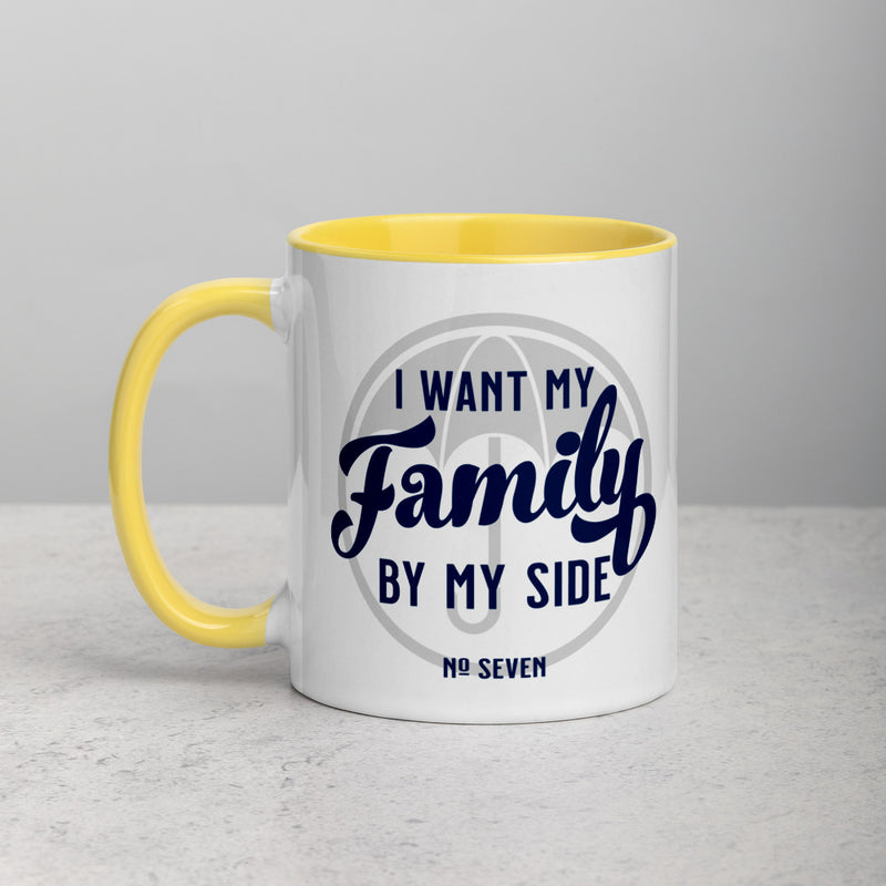 I WANT MY FAMILY BY MY SIDE Mug with Color Inside