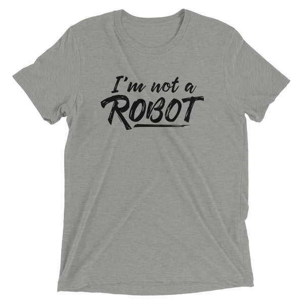 I'M NOT A ROBOT Unisex T-shirt