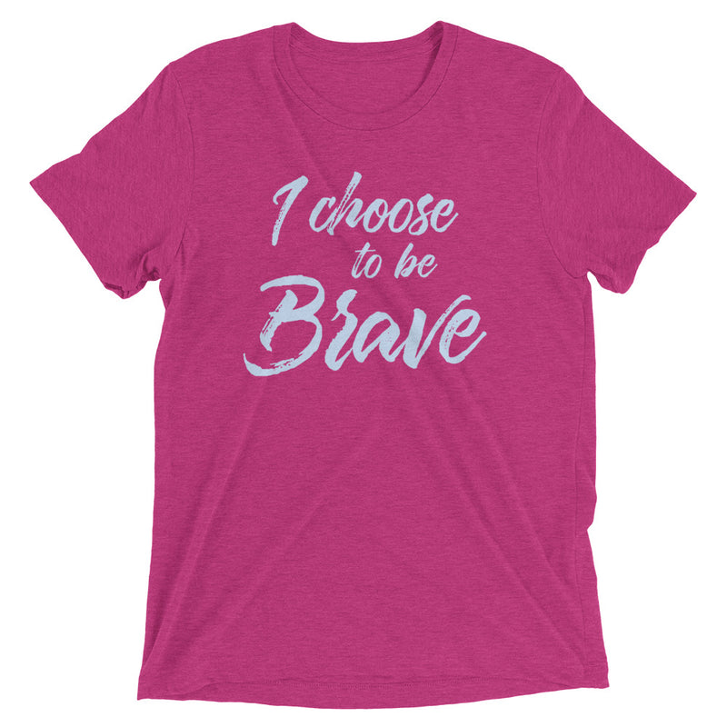 I CHOOSE TO BE BRAVE Unisex T-shirt