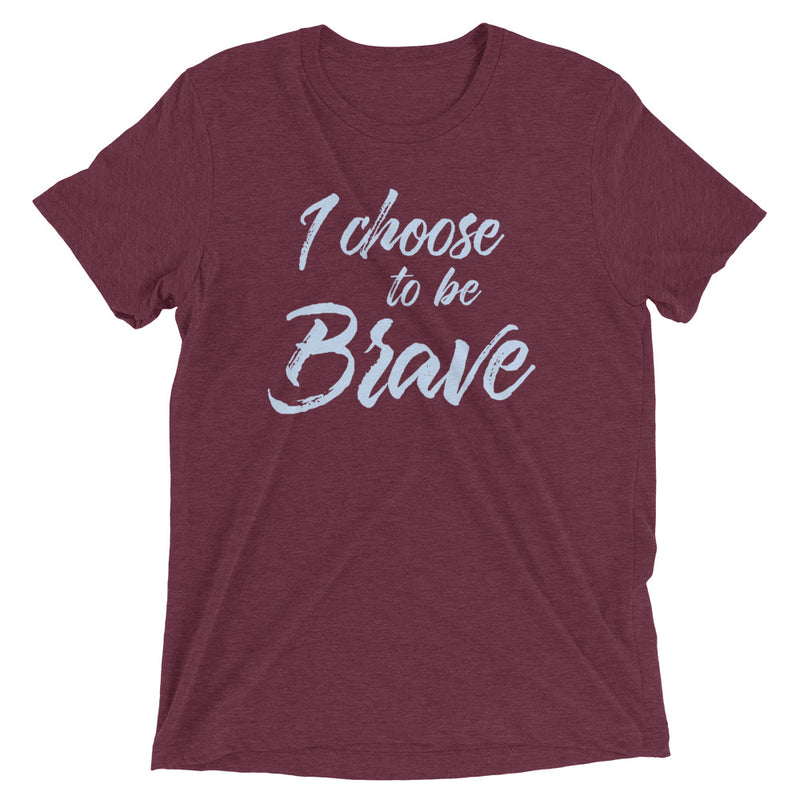 I CHOOSE TO BE BRAVE Unisex T-shirt