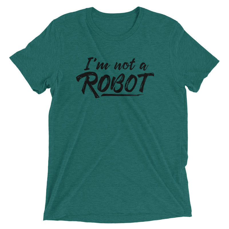 I'M NOT A ROBOT Unisex T-shirt